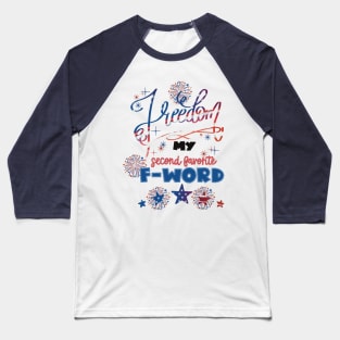 Freedom second favorite f word! Baseball T-Shirt